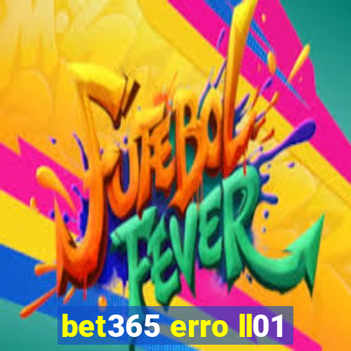 bet365 erro ll01